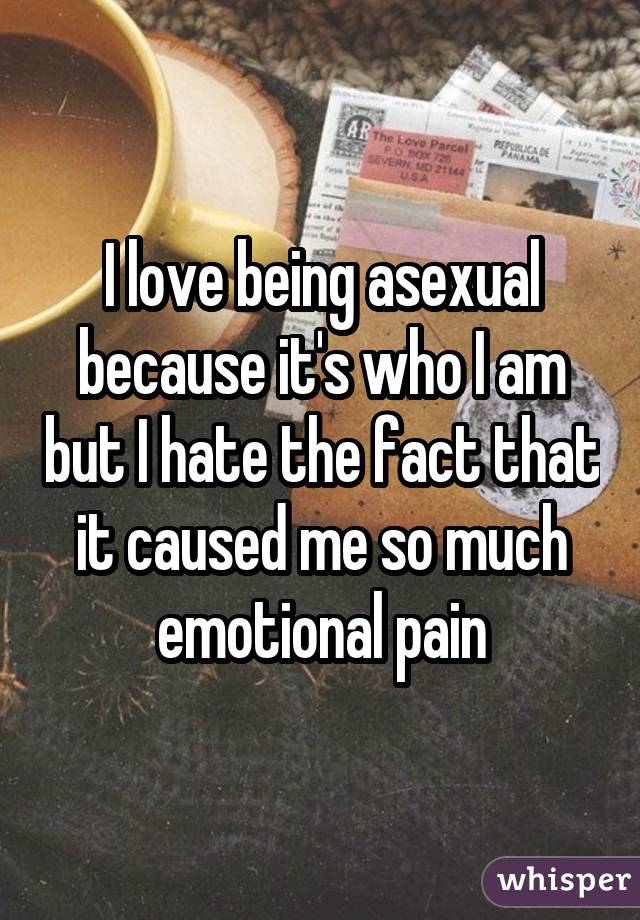 Me encanta ser asexual porque soy quien soy, pero odio que me haya causado tanto dolor emocional