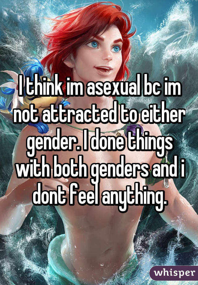 Creo que la mantequilla asexual y la mantequilla no se atraen por ninguno de los dos sexos.  He hecho cosas con ambos sexos y no creo nada.