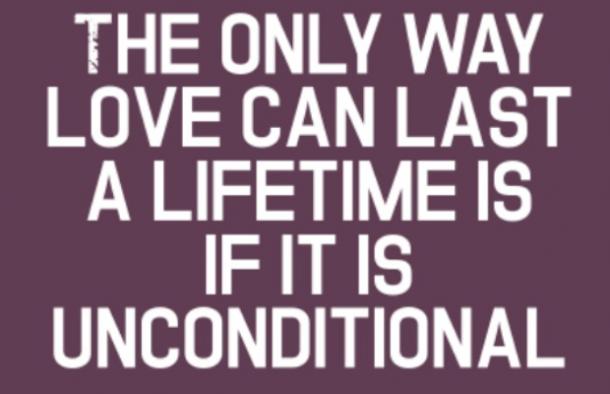 La única manera en que el amor puede vivir es si es incondicional.